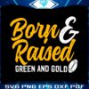 born-and-raised-green-and-gold-svg