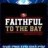 san-francisco-49ers-faithful-to-the-bay-svg
