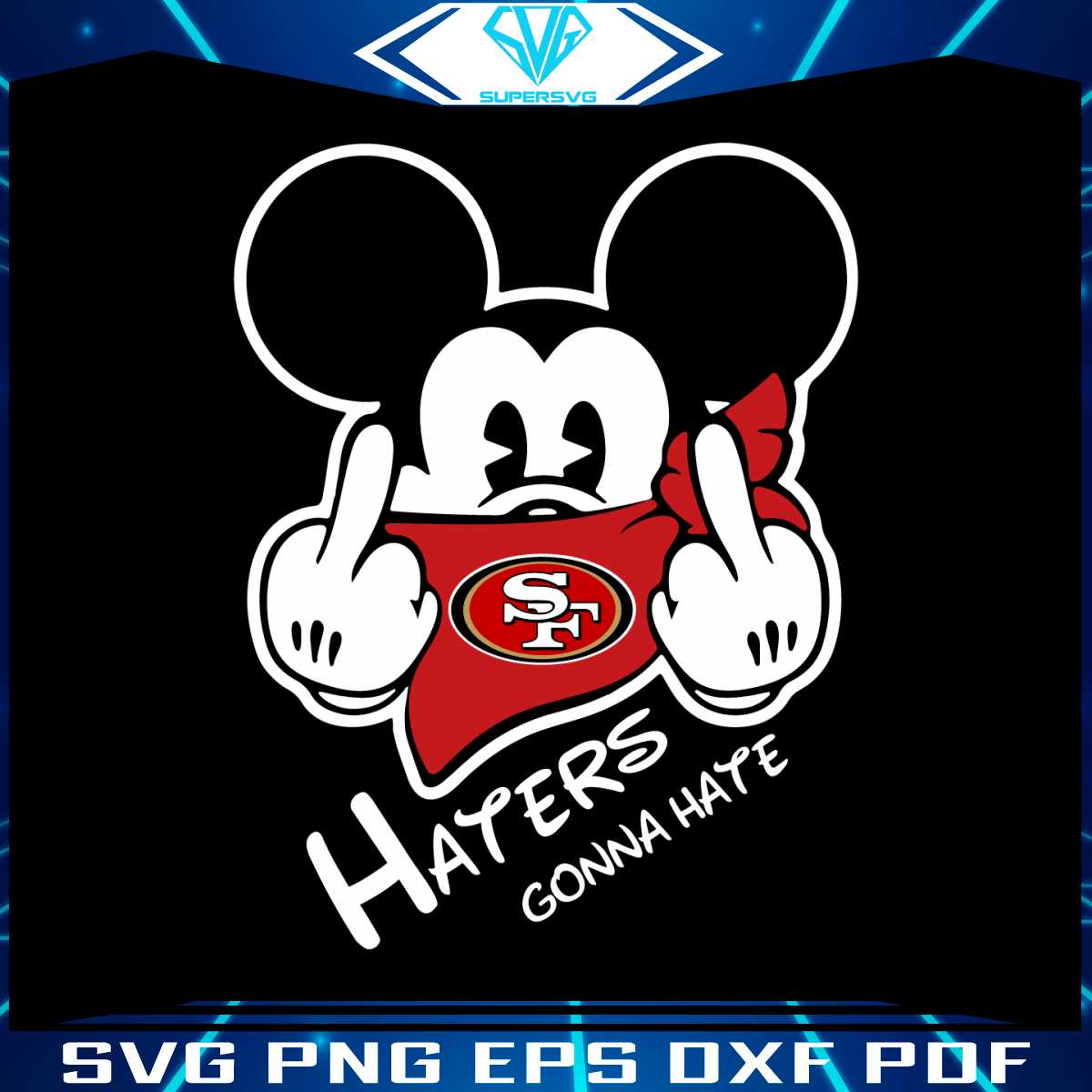 haters-gonna-hate-49ers-mickey-svg