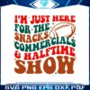 im-just-here-for-the-snacks-halftime-show-svg