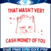that-wasnt-very-cash-money-of-you-svg