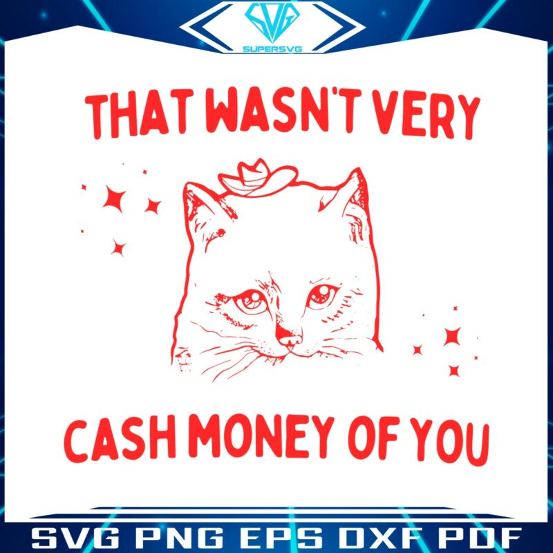 that-wasnt-very-cash-money-of-you-svg