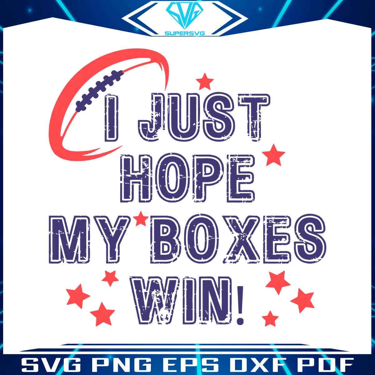 i-just-hope-my-boxes-win-super-bowl-svg