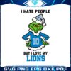 grinch-i-hate-people-but-i-love-my-lions-svg