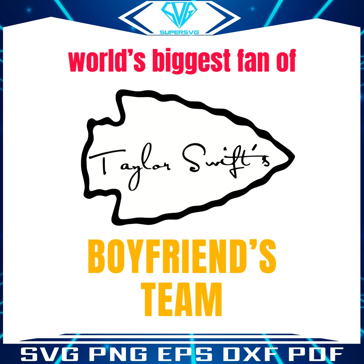 worlds-biggest-fan-of-taylor-swifts-boyfriends-team-svg