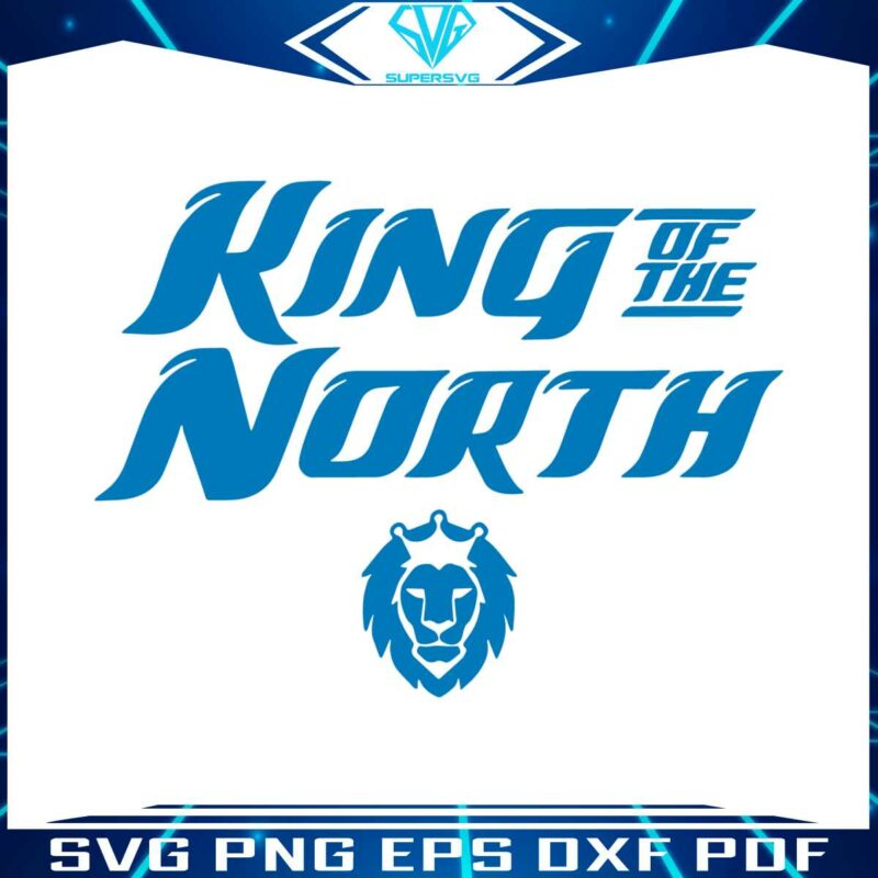 king-of-the-north-detroit-lions-svg-digital-download