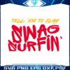 tell-em-to-play-swag-surfin-svg