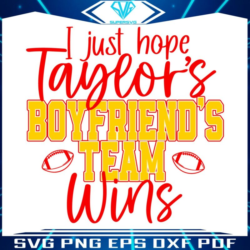 i-just-hope-taylors-boyfriends-team-wins-svg