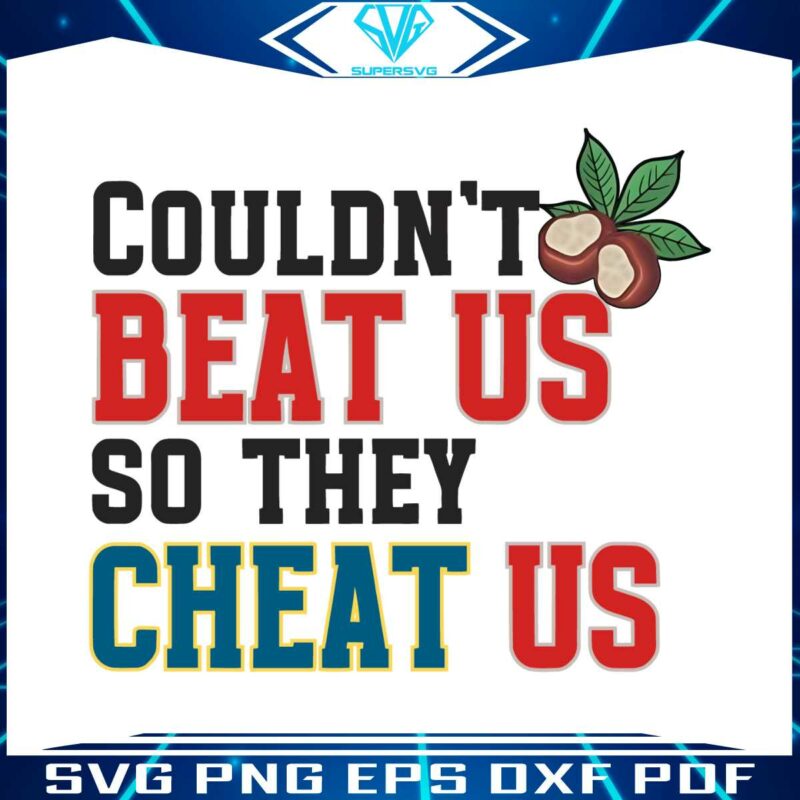 couldnt-beat-us-so-they-cheat-us-png