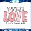 let-all-that-you-do-be-done-in-love-svg