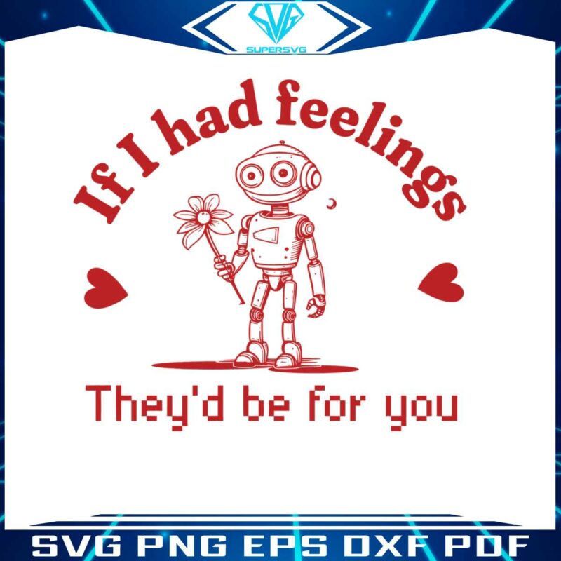 robot-valentines-day-if-i-had-feelings-svg