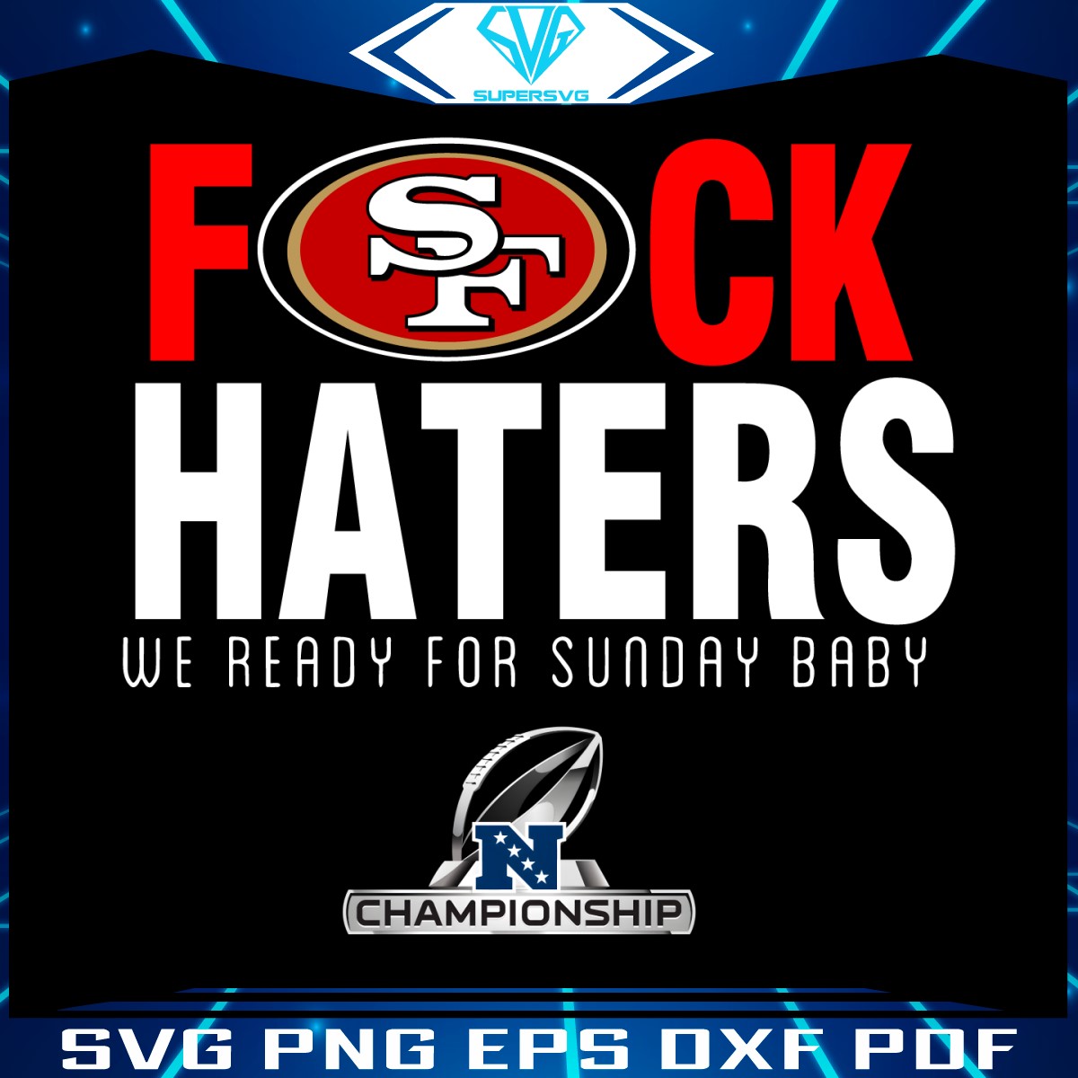 49ers-fuck-haters-we-ready-for-sunday-baby-png