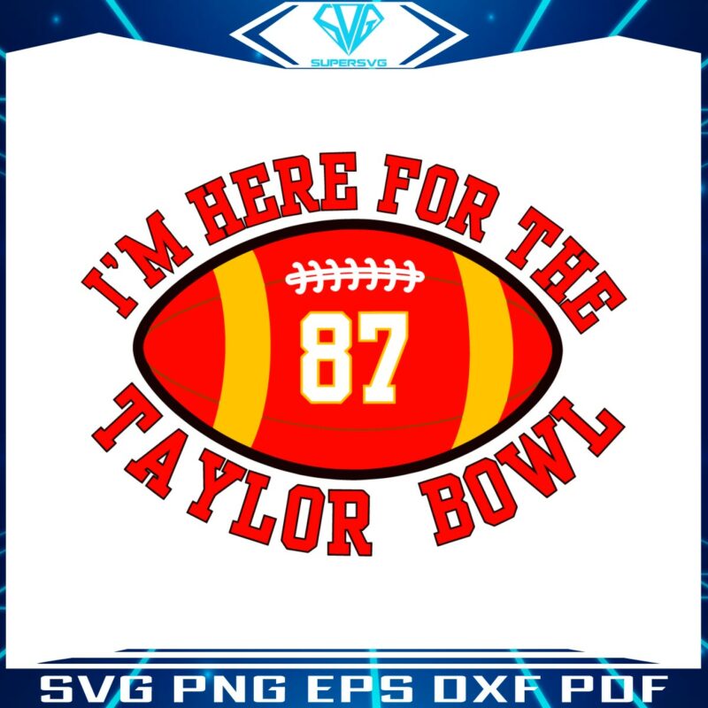 im-here-for-the-taylor-bowl-svg