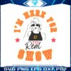 taylor-im-here-for-the-real-show-svg