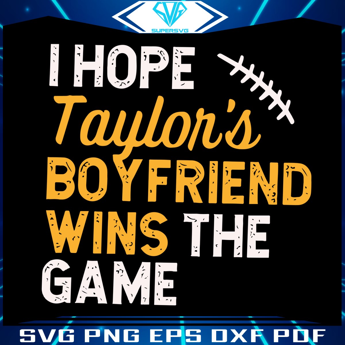 i-hope-taylors-boyfriend-wins-the-game-svg