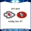are-you-ready-for-it-chiefs-vs-49ers-svg