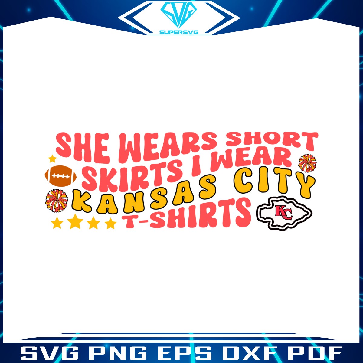 she-wears-short-skirts-i-wear-kansas-city-tshirt-svg