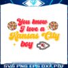 you-know-i-love-a-kansas-city-boy-svg