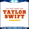im-just-here-for-taylor-swift-lviii-svg