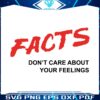 facts-dont-care-about-your-feelings-svg