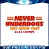 never-underdogs-just-know-that-2023-champs-svg