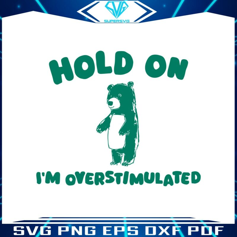 hold-on-im-overstimulated-svg