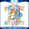 bluey-dont-worry-be-hoppy-easter-png