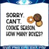 sorry-cant-cookie-season-how-many-boxes-svg