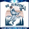 jesus-basketball-easter-he-is-rizzin-svg