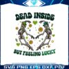 dead-inside-but-feeling-lucky-skeleton-png