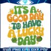 its-a-good-day-to-have-a-lucky-day-svg