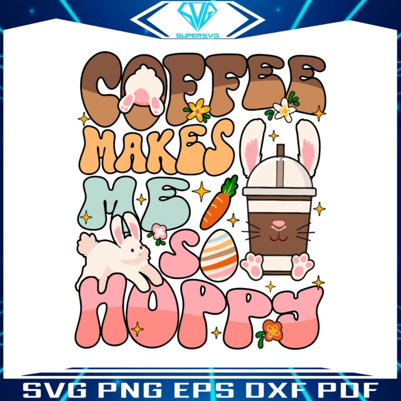 coffee-makes-me-so-happy-easter-vibes-svg