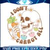 i-dont-carrot-all-skeleton-easter-svg