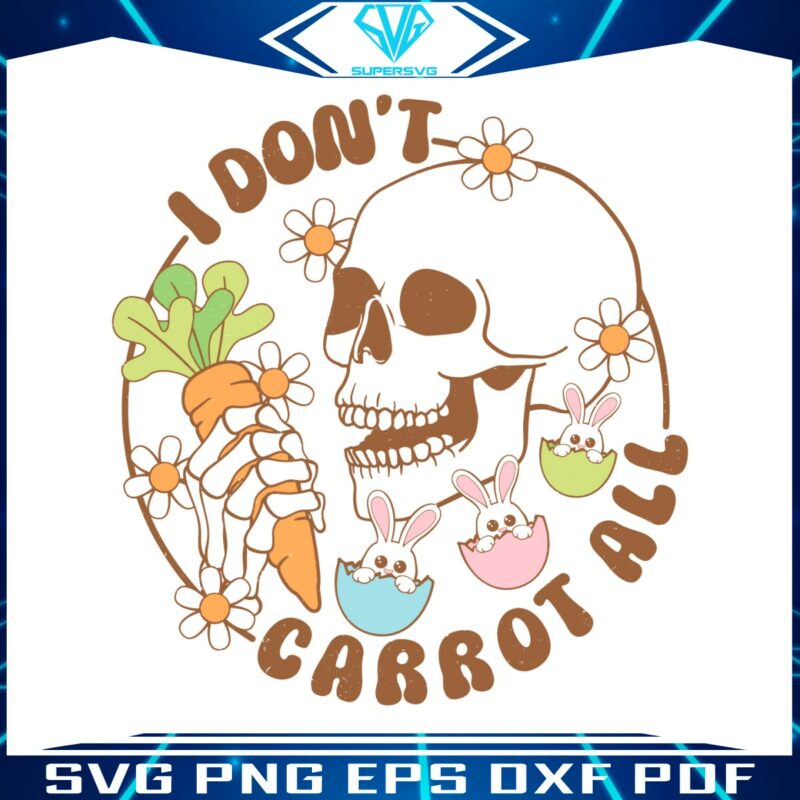 i-dont-carrot-all-skeleton-easter-svg