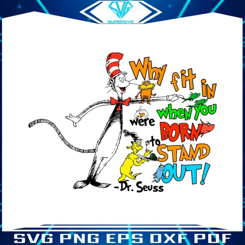 why-fit-in-when-you-were-born-to-stand-out-dr-seuss-svg