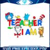 teacher-i-am-dr-seuss-day-svg