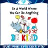 a-world-where-you-can-be-anything-be-kind-svg
