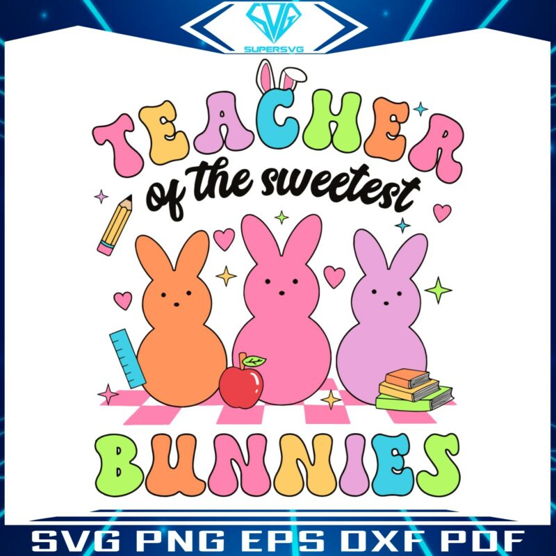 easter-teacher-of-the-sweetest-bunnies-svg