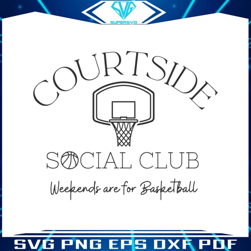courtside-social-club-weekends-are-for-basketball-svg