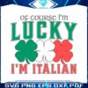of-course-im-lucky-im-italian-svg