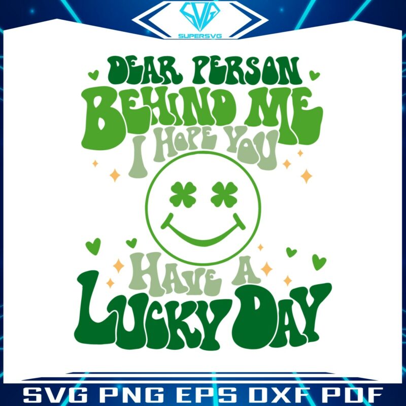 dear-person-behind-me-i-hope-you-have-a-lucky-day-svg