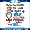 whether-you-color-the-world-or-light-it-up-blue-svg