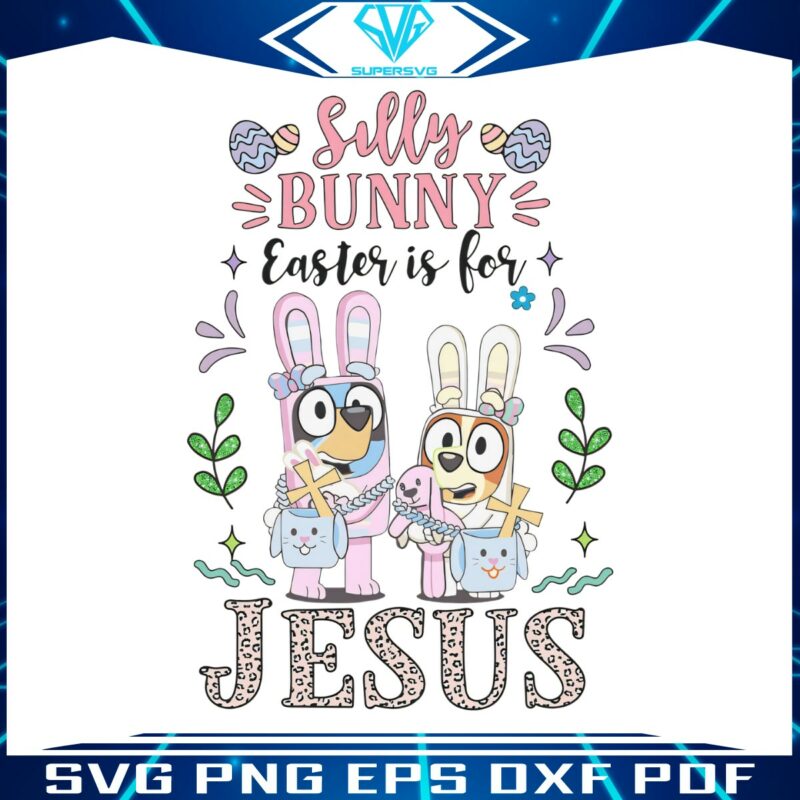 bluey-silly-bunny-easter-is-for-jesus-png