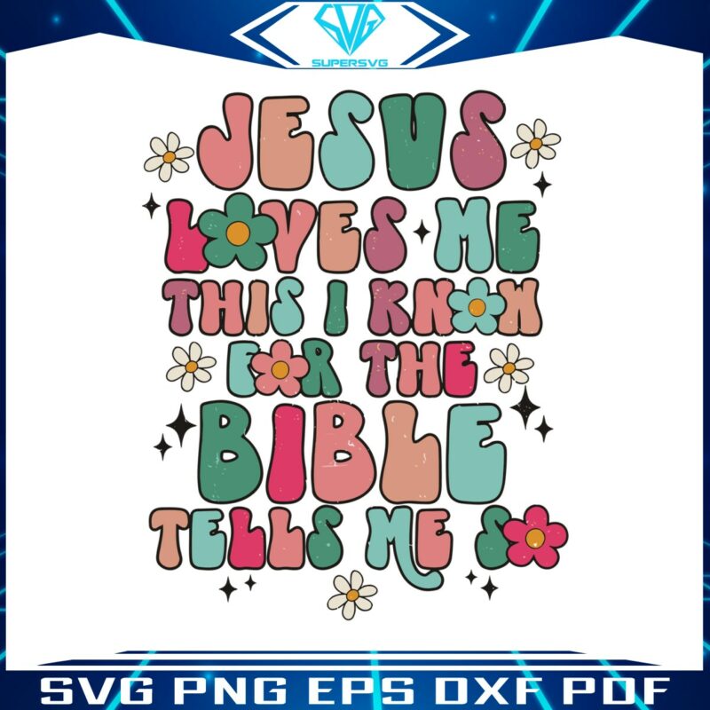 jesus-loves-me-this-i-know-for-the-bible-tells-me-svg