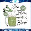 funny-even-irish-needs-a-beer-svg