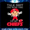 talk-shit-one-more-time-on-my-chiefs-svg