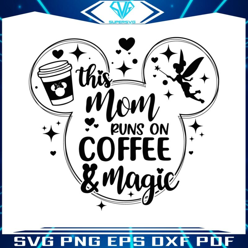this-mom-runs-on-coffee-and-magic-svg