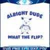 alright-dude-what-the-flip-svg