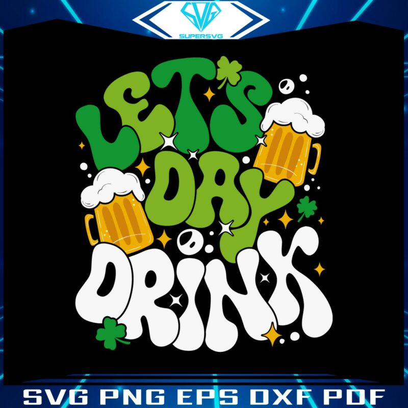lets-day-drink-lucky-beer-patricks-day-svg