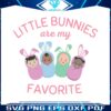 little-bunnies-are-my-favorite-svg